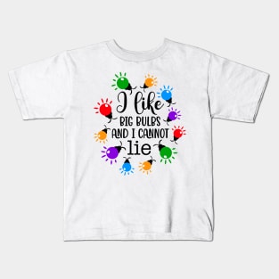 I like big bulbs and i cannot lie Kids T-Shirt